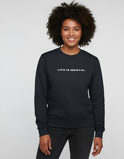 Edgy Minimalist "Life is Mental" Sweatshirt | Premium Cotton Blend | Soft, Pre-Shrunk & Bio-Washed