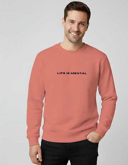 "Life is Mental" Unisex Sweatshirt | 100% Cotton, 300 GSM Fleece, Soft, and Breathable