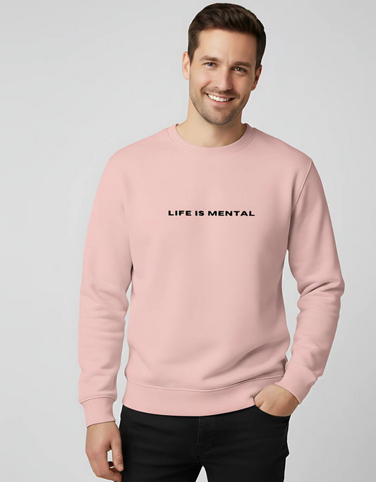 "Life is Mental" Unisex Sweatshirt | 100% Cotton, 300 GSM Fleece, Soft, and Breathable