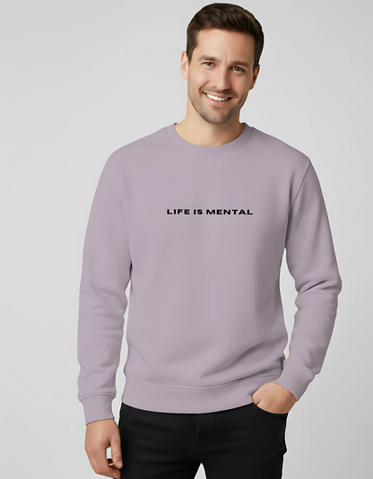 "Life is Mental" Unisex Sweatshirt | 100% Cotton, 300 GSM Fleece, Soft, and Breathable