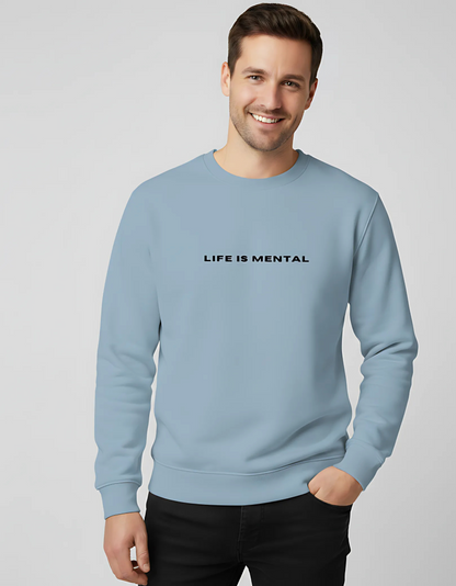 "Life is Mental" Unisex Sweatshirt | 100% Cotton, 300 GSM Fleece, Soft, and Breathable