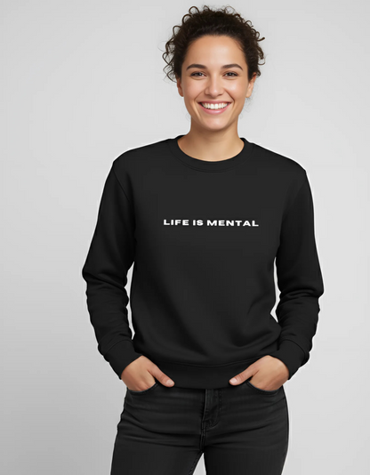 Edgy Minimalist "Life is Mental" Sweatshirt | Premium Cotton Blend | Soft, Pre-Shrunk & Bio-Washed