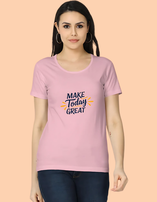 Women’s Classic Cotton T-Shirt – “Make Today Great” Positive Quote Print | 180 GSM, Regular Fit, Super Combed Cotton