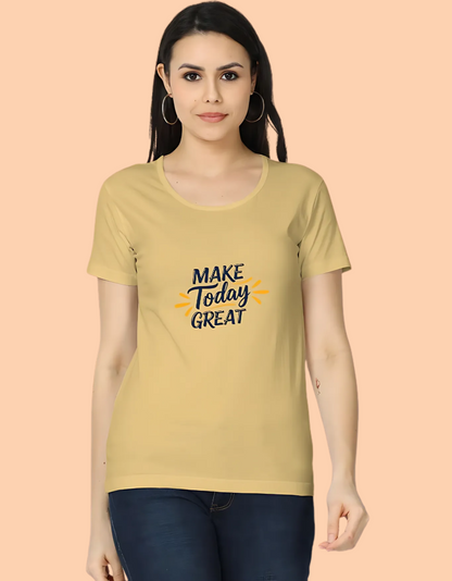 Women’s Classic Cotton T-Shirt – “Make Today Great” Positive Quote Print | 180 GSM, Regular Fit, Super Combed Cotton