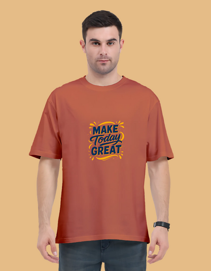 Unisex Oversized Classic T-Shirt – “Make Today Great” Motivational Graphic Print | 240 GSM, Super Combed Cotton