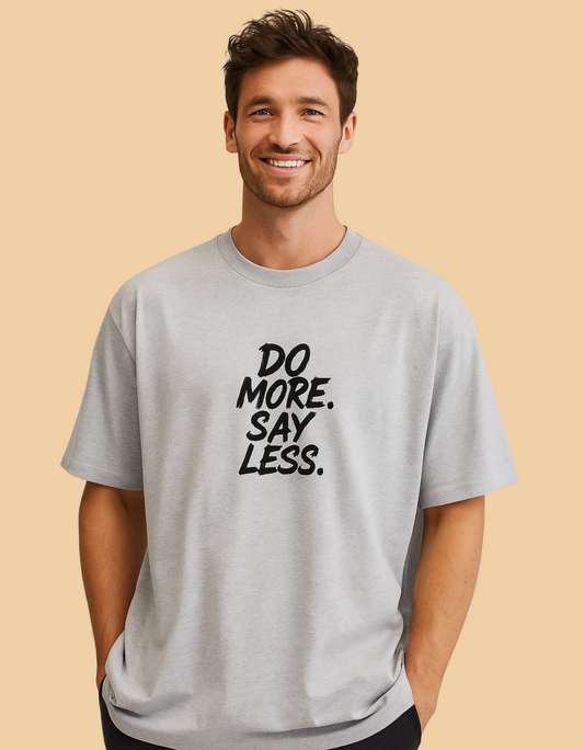Unisex Oversized Classic T-Shirt | "Do More Say Less" Graphic Tee | 240 GSM 100% Cotton