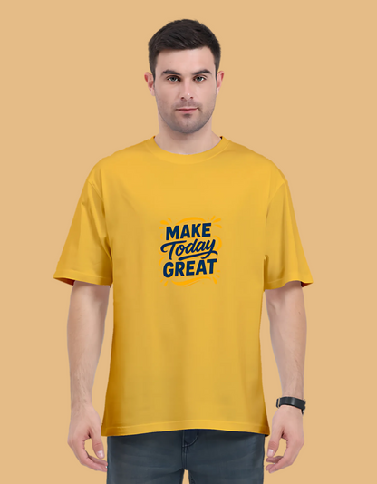 Unisex Oversized Classic T-Shirt – “Make Today Great” Motivational Graphic Print | 240 GSM, Super Combed Cotton