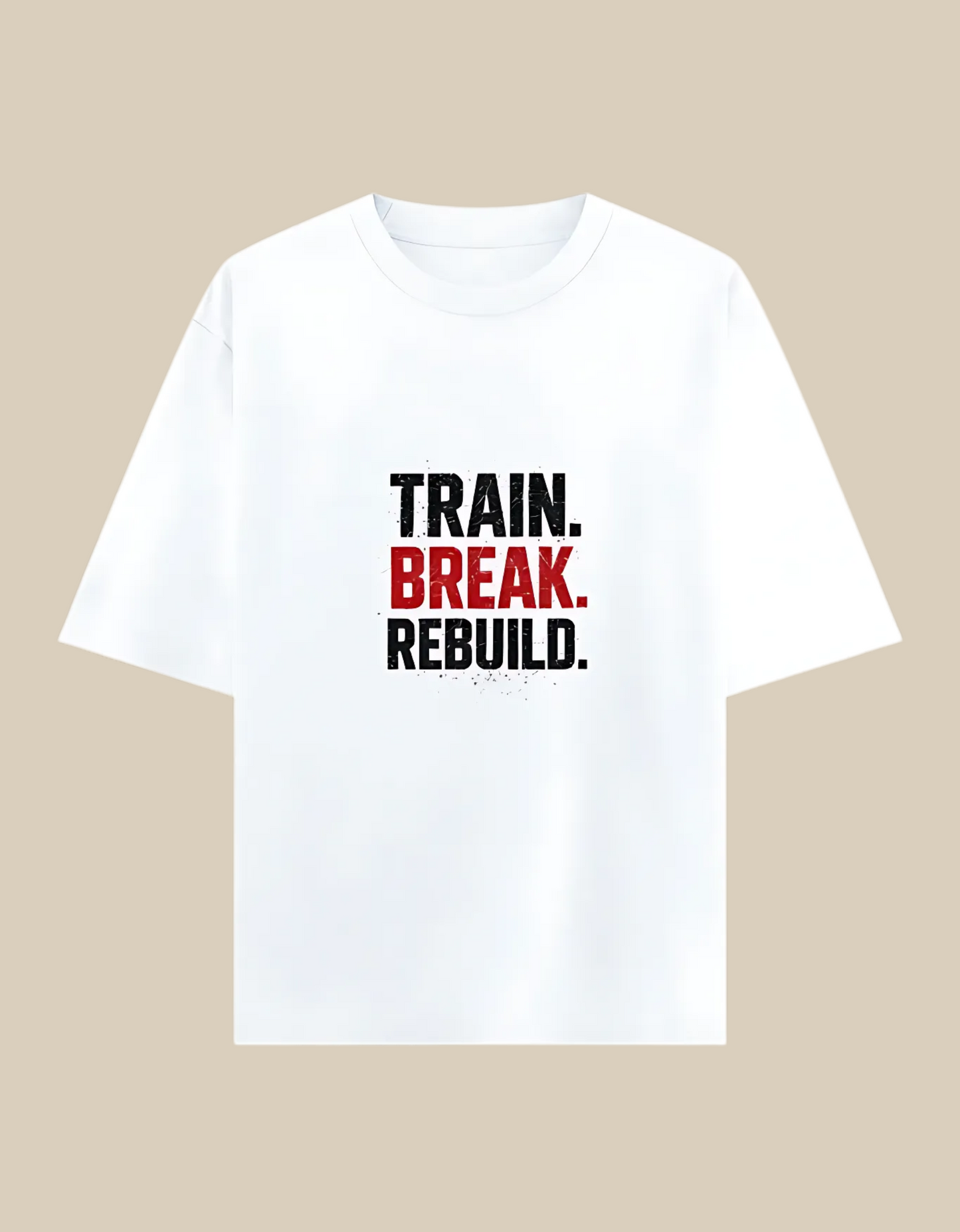 Unisex Oversized Classic T-Shirt – “Train. Break. Rebuild.” | 240 GSM 100% Cotton | Gym & Casual Wear