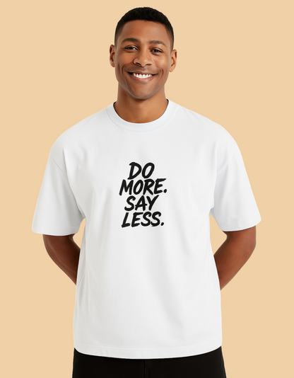 Unisex Oversized Classic T-Shirt | "Do More Say Less" Graphic Tee | 240 GSM 100% Cotton